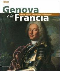 Genova e la Francia. Opere, artisti, committenti, collezionisti - copertina