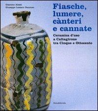 Fiasche, lumere, cànteri e cannate. Ceramica d'uso a Caltagirone tra Cinque e Ottocento - Giacomo Alessi,Giuseppe Lazzaro Danzuso - copertina
