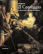 Il Correggio. La vita e le opere nelle fonti documentarie