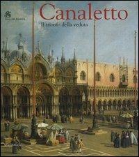 Canaletto. Il trionfo della veduta. Catalogo della mostra (Roma, 12 marzo-19 giugno 2005) - copertina