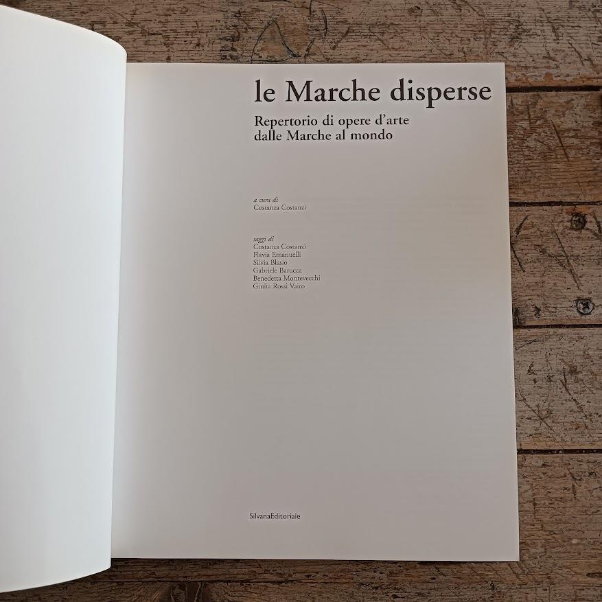 Le Marche disperse. Repertorio di opere d'arte dalle Marche al mondo