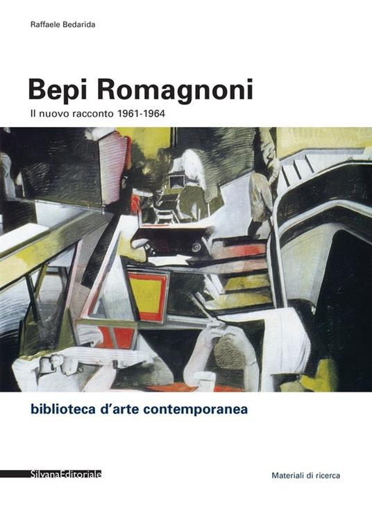Bepi Romagnoni. Il nuovo racconto 1961-1964 - Raffaele Bedarida,Enrico Crispolti - copertina
