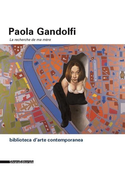 Paola Gandolfi. La recherche de ma mere. Ediz. italiana e inglese - Paola Gandolfi - copertina