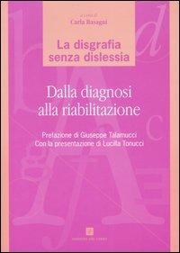 La disgrafia senza dislessia. Dalla diagnosi alla riabilitazione - copertina