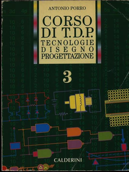 Corso di TDP. Tecnologia, disegno, progettazione. Per le Scuole superiori. Vol. 3 - Antonio Porro - 3