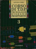 Corso di TDP. Tecnologia, disegno, progettazione. Per le Scuole superiori. Vol. 3