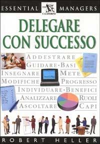 Delegare con successo - Robert Heller - copertina