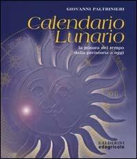 Calendario lunario. La misura del tempo dalla preistoria a oggi - Giovanni Paltrinieri - copertina