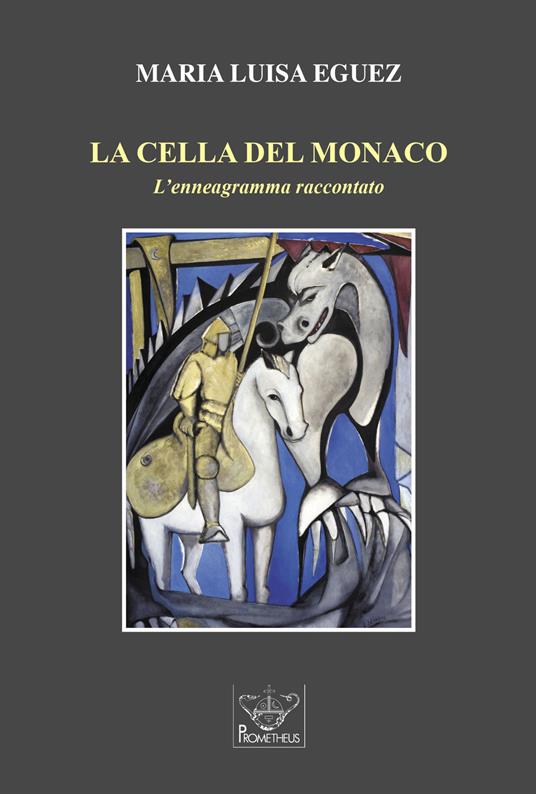 La cella del monaco. L'enneagramma raccontato - Maria Luisa Eguez - copertina