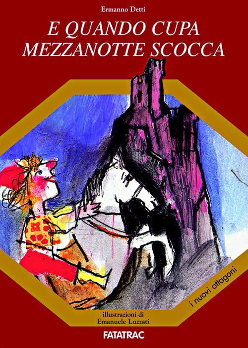 E quando cupa mezzanotte scocca - Ermanno Detti,Emanuele Luzzati - copertina