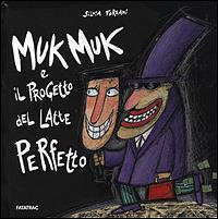 Muk Muk e il progetto del latte perfetto - Silvia Forzani - copertina