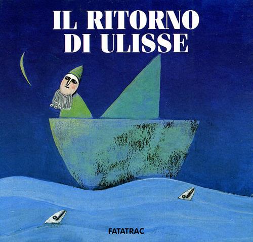 Il ritorno di Ulisse. Ediz. illustrata - Nicoletta Codignola,Arianna Papini - copertina