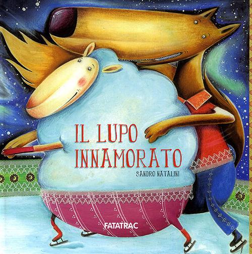 Il lupo innamorato. Ediz. illustrata - Sandro Natalini - copertina
