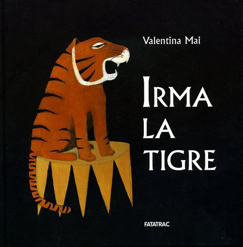 Irma la tigre. Ediz. illustrata - Valentina Mai - copertina