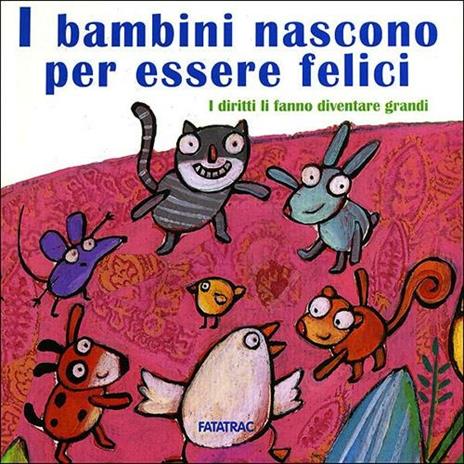 I bambini nascono per essere felici. I diritti li fanno diventare grandi. Ediz. illustrata - Vanna Cercenà - copertina