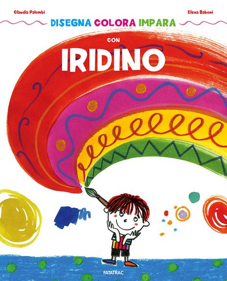 Disegna colora impara con Iridino. Ediz. a colori - Claudia Palombi - copertina