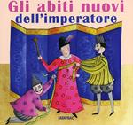 Gli abiti nuovi dell'imperatore. Ediz. illustrata