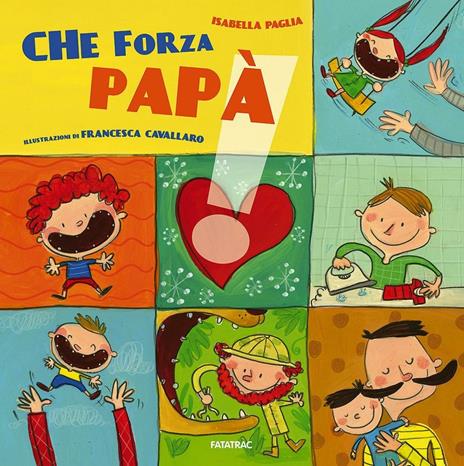 Che forza papà. Ediz. illustrata - Isabella Paglia - copertina