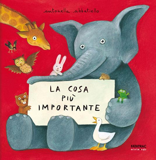 La cosa più importante - Antonella Abbatiello - Libro - Fatatrac -  Minimondo