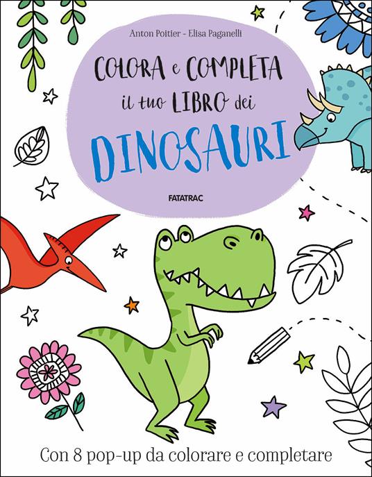 Colora e completa il tuo libro dei dinosauri - Anton Poitier - copertina