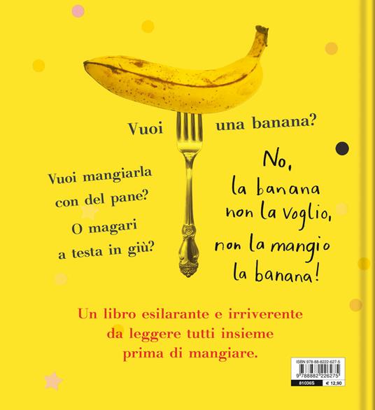 No, non la mangio la banana! Ediz. a colori - Yasmeen Ismail - 2