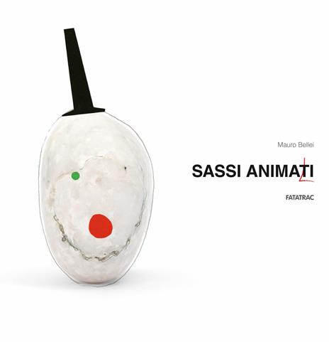 Sassi animati. Ediz. illustrata. Con gadget - Mauro Bellei - copertina