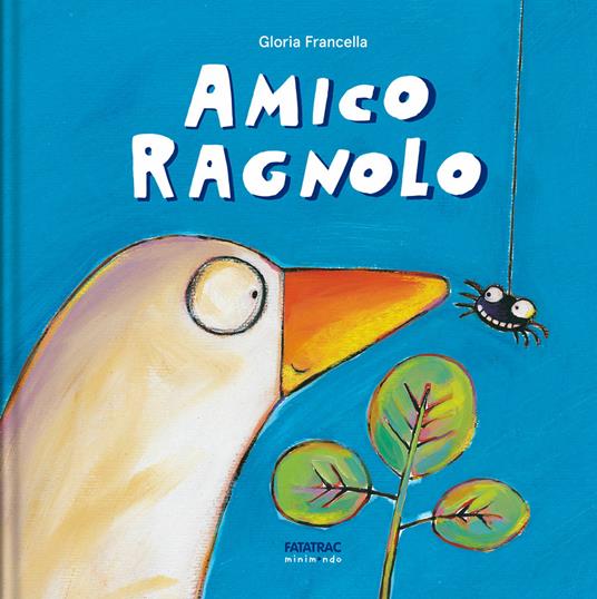 Amico ragnolo. Ediz. a colori - Gloria Francella - copertina