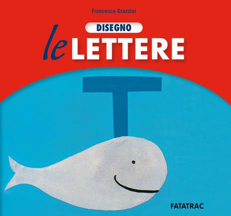 Disegno le lettere. Ediz. a colori - Francesca Grazzini - copertina