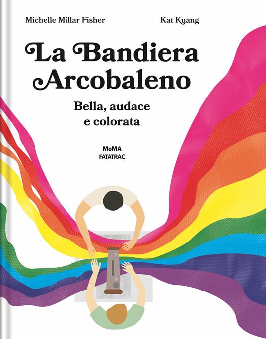 La bandiera arcobaleno. Bella, audace e colorata - Michelle Millar Fisher - 7