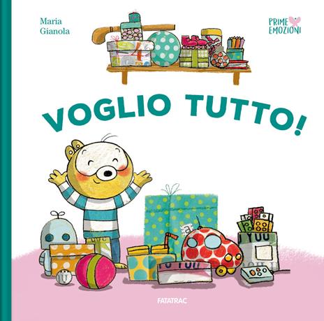 Voglio tutto! Ediz. a colori - Maria Gianola - copertina