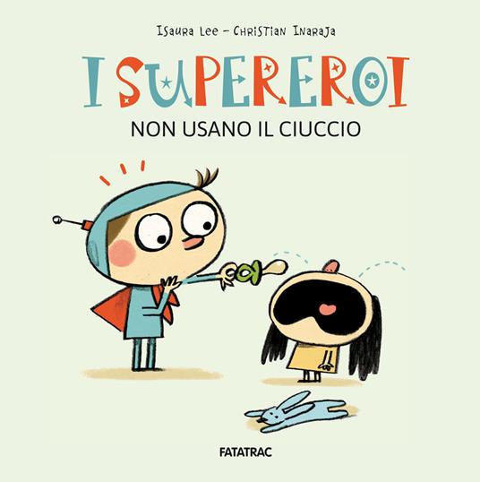 I supereroi non usano il ciuccio - Isaura Lee - copertina