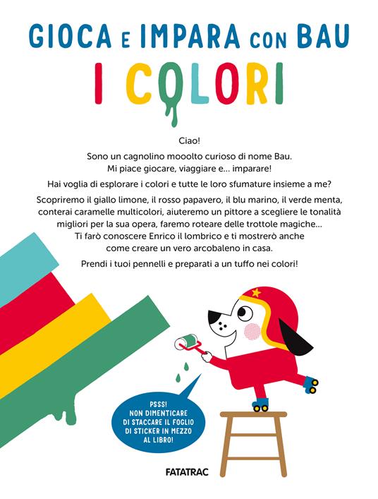 I colori. Gioca e impara con Bau. Ediz. a colori. Con Adesivi - Team Graou - 2