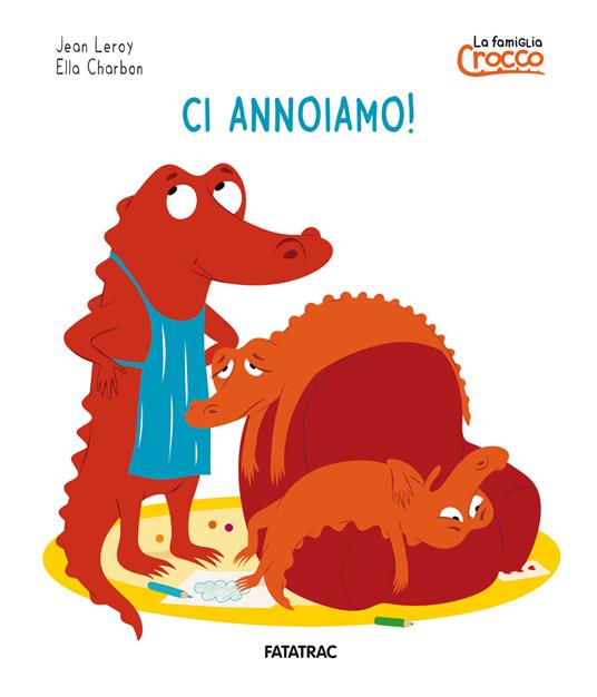 Ci annoiamo! La famiglia Crocco. Ediz. a colori - Jean Leroy - copertina