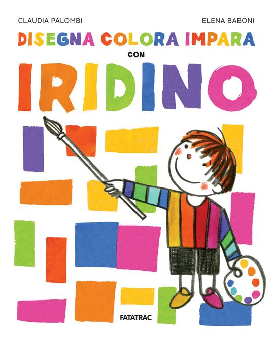 Disegna colora impara con Iridino. Ediz. a colori - Claudia Palombi - copertina