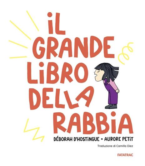 Il grande libro della rabbia. Ediz. a colori - Déborah D'Hostingue,Aurore Petit - 2