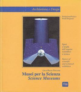 Musei per la scienza. Spazi e luoghi dell'esporre scientifico e tecnico. Ediz. italiana e inglese - Luca Basso Peressut - copertina