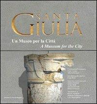 Santa Giulia. Un museo per la città. Ediz. italiana e inglese - copertina