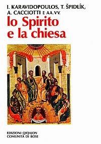 Lo spirito e la Chiesa. La dimensione ecclesiale della spiritualità - Ioannis Karavidopoulos,Tomás Spidlík,Alvaro Cacciotti - copertina