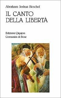 Il canto della libertà. La vita interiore e la liberazione dell'uomo - Abraham Joshua Heschel - copertina