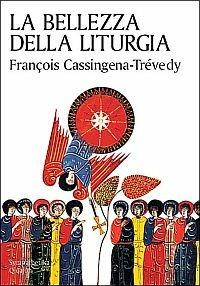 La bellezza della liturgia - François Cassingena Trévedy - copertina