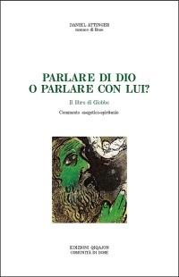 Parlare di Dio o parlare con lui? Il libro di Giobbe. Commento esegetico-spirituale - Daniel Attinger - copertina