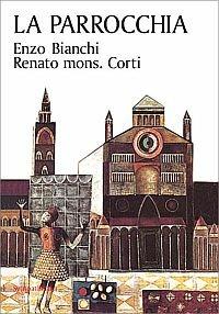 La parrocchia - Enzo Bianchi,Renato Corti - copertina