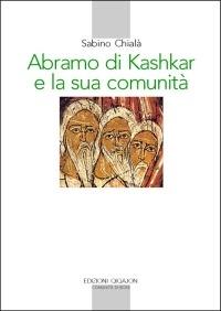 Abramo di Kashkar e la sua comunità - Sabino Chialà - copertina