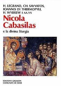 Nicola Cabasilas e la divina liturgia - Hervé Legrand,Chrysostomos Savvatos,Wybrew Hugh - copertina