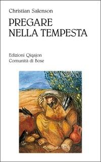 Pregare nella tempesta. La testimonianza di frere Christian de Chergé priore di Tibhirine - Christian Salenson - copertina