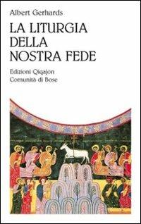 La liturgia della nostra fede - Albert Gerhards - copertina
