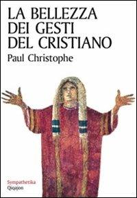 La bellezza dei gesti del cristiano - Paul Christophe - copertina