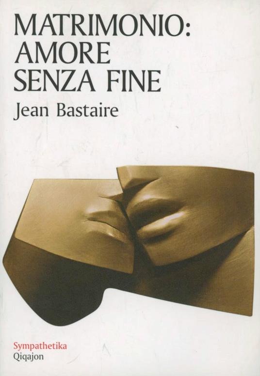 Matrimonio: amore senza fine - Jean Bastaire - copertina