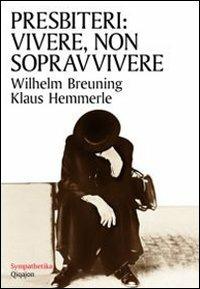 Presbiteri: vivere, non sopravvivere - Wilhelm Breuning,Klaus Hemmerle - copertina