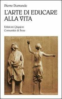L' arte di educare alla vita - Pierre Durrande - copertina